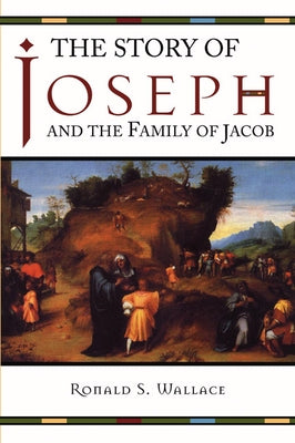 The Story of Joseph and the Family of Jacob by Wallace, Ronald