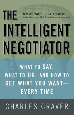 The Intelligent Negotiator by Craver, Charles