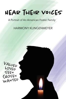 Hear Their Voices: A Portrait of an American Foster Family by Klingenmeyer, Harmony
