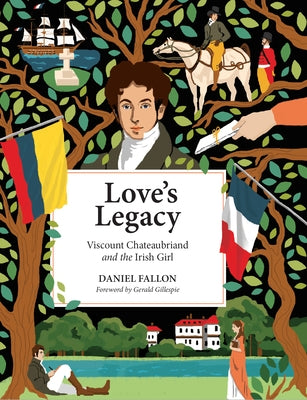 Love's Legacy: Viscount Chateaubriand and the Irish Girl by Hardcover