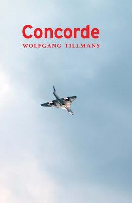 Wolfgang Tillmans: Concorde by Tillmans, Wolfgang