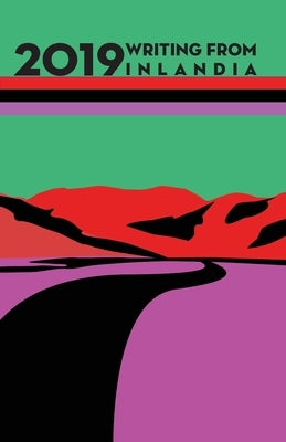 2019 Writing from Inlandia by Editorial Board