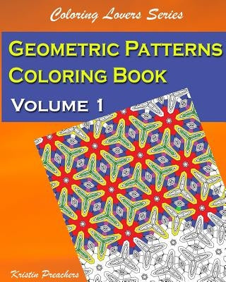 Geometric Patterns Coloring Book Volume 1 by Preachers, Kristin