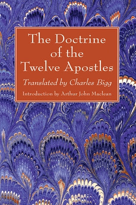 The Doctrine of the Twelve Apostles by Bigg, Charles