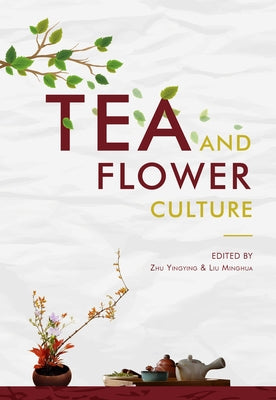 Tea and Flower Culture by Zhu, Yingying