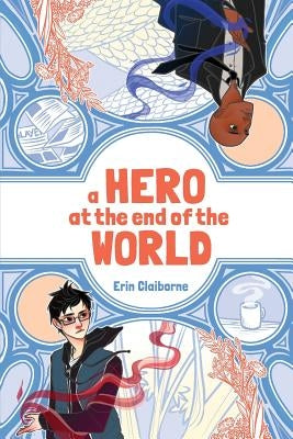 A Hero at the End of the World by Claiborne, Erin