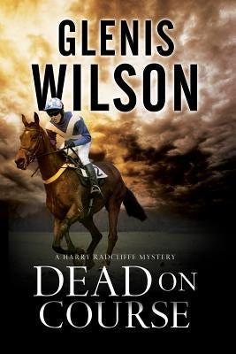Dead on Course: A Contemporary Horse Racing Mystery by Wilson, Glenis