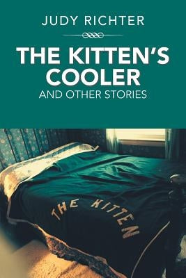 The Kitten's Cooler: And Other Stories by Richter, Judy
