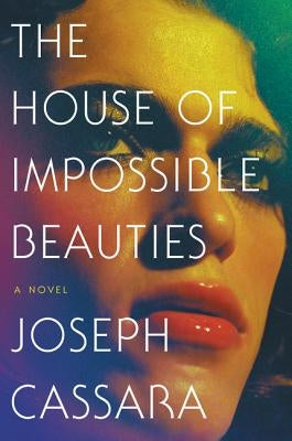 The House of Impossible Beauties by Cassara, Joseph
