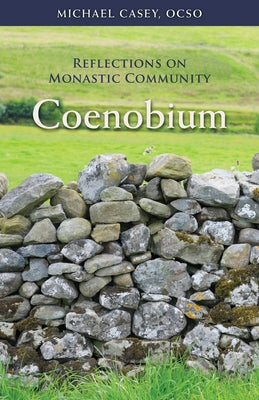 Coenobium, 64: Reflections on Monastic Community by Casey, Michael