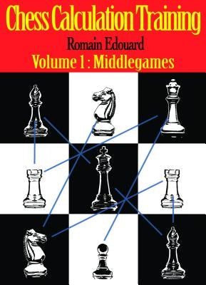 Chess Calculation Training: Middlegame by Edouard, Romain