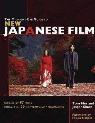 The Midnight Eye Guide to New Japanese Film by Mes, Tom