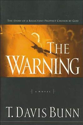 The Warning: The Story of a Reluctant Prophet Chosen by God by Bunn, Davis