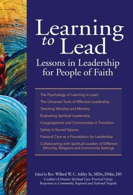Learning to Lead: Lessons in Leadership for People of Faith by Ashley Sr, Willard W. C.