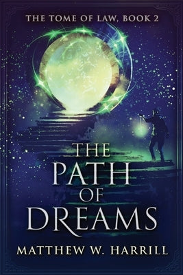The Path of Dreams by Harrill, Matthew W.