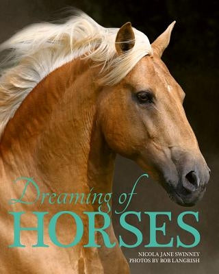 Dreaming of Horses by Swinney, Nicola