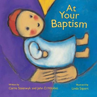 At Your Baptism by Steenwyk, Carrie