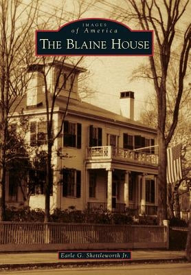 The Blaine House by Shettleworth Jr, Earle G.