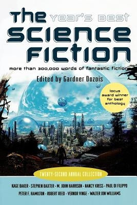 The Year's Best Science Fiction: Twenty-Second Annual Collection by Dozois, Gardner