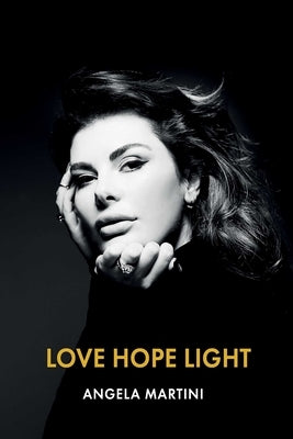 Love. Hope. Light. by Martini, Angela