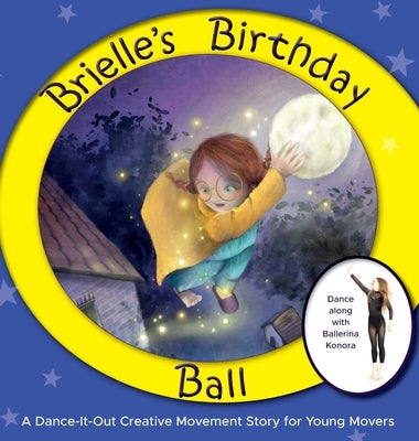 Brielle's Birthday Ball: A Dance-It-Out Creative Movement Story for Young Movers by A. Dance, Once Upon