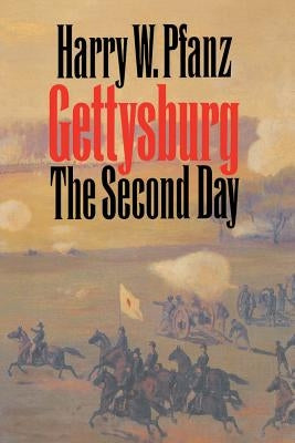 Gettysburg--The Second Day by Pfanz, Harry W.