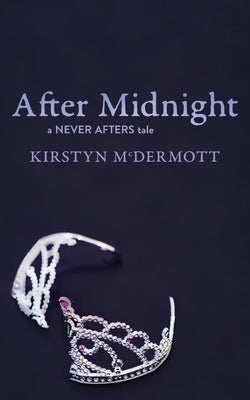 After Midnight: A Never Afters Tale by McDermott, Kirstyn