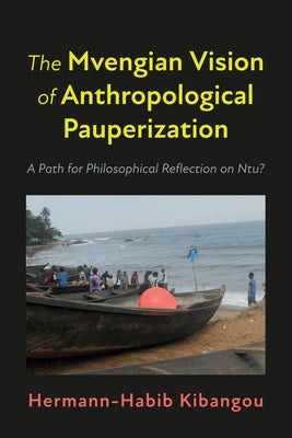 The Mvengian Vision of Anthropological Pauperization by Kibangou, Hermann-Habib