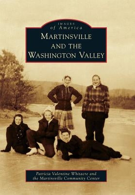 Martinsville and the Washington Valley by Whitacre, Patricia Valentine