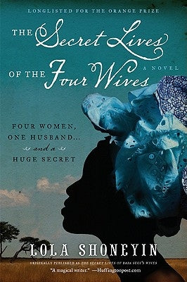 The Secret Lives of the Four Wives by Shoneyin, Lola