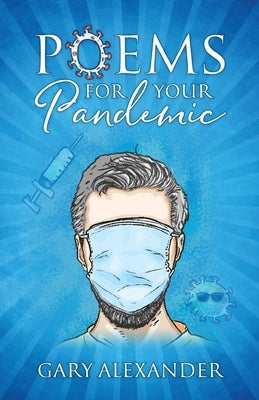 Poems for Your Pandemic by Alexander, Gary