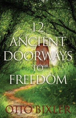 12 Ancient Doorways to Freedom by Bixler, Otto C.