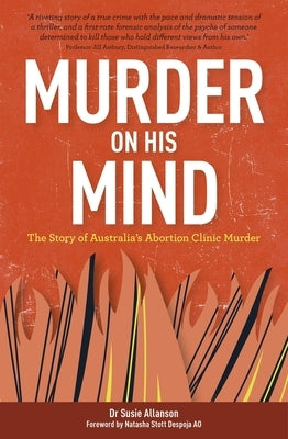 Murder on His Mind: The Story of Australia's Abortion Clinic Murder by Allanson, Susie