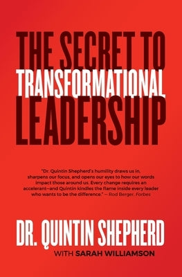 The Secret to Transformational Leadership by Shepherd, Quintin