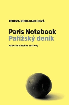 Paris Notebook: Poems (Bilingual Edition) by Riedlbauchová, Tereza