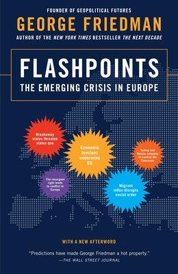 Flashpoints: The Emerging Crisis in Europe by Friedman, George