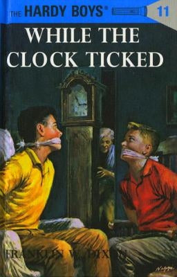 Hardy Boys 11: While the Clock Ticked by Dixon, Franklin W.