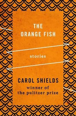 The Orange Fish: Stories by Shields, Carol
