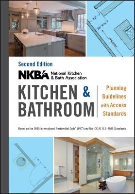 Nkba Kitchen and Bathroom Planning Guidelines with Access Standards by Nkba (National Kitchen and Bath Associat
