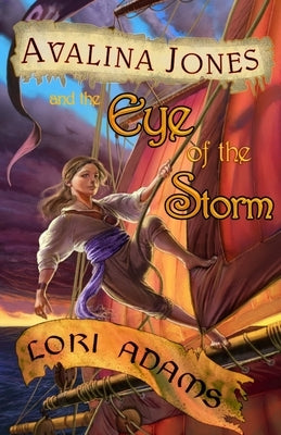 Avalina Jones: And the Eye of the Storm by Adams, Lori