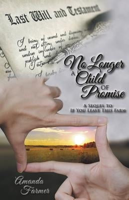No Longer a Child of Promise: A Sequel to If You Leave This Farm by Farmer, Amanda