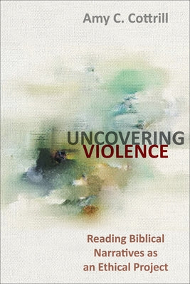 Uncovering Violence by Cottrill, Amy