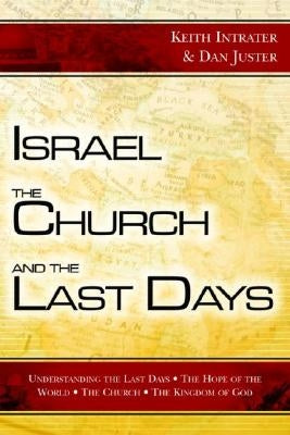 Israel, the Church, and the Last Days by Juster, Dan