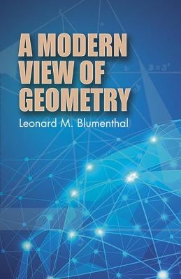 A Modern View of Geometry by Blumenthal, Leonard M.