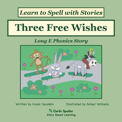 Three Free Wishes: Long E Phonics Story, Learn to Spell with Stories by Sandelin, Karen