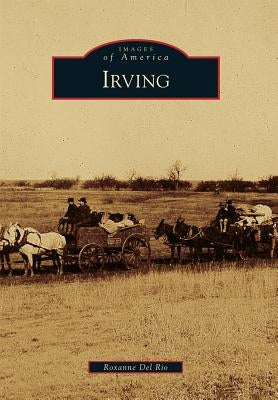 Irving by Del Rio, Roxanne