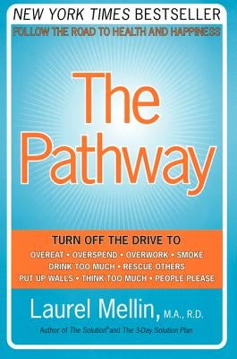 The Pathway: Follow the Road to Health and Happiness by Mellin, Laurel