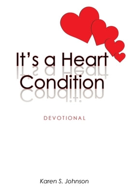It's a Heart Condition: Devotional by Johnson, Karen S.