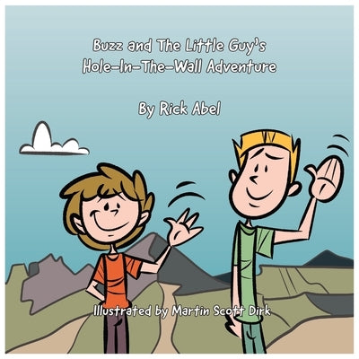 Buzz and The Little Guy's Hole-In-The-Wall Adventure by Abel, Rick