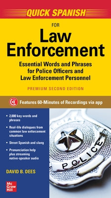 Quick Spanish for Law Enforcement, Premium Second Edition by Dees, David B.